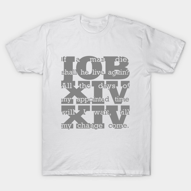 Job 14:14 in Gray T-Shirt-TJ